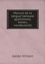 Manuel de la langue tamoule (grammaire, textes, vocabulaire) - Julien Vinson