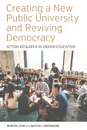 Creating a New Public University and Reviving Democracy. Action Research in Higher Education - Morten Levin, Davydd J Greenwood