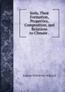 Soils, Their Formation, Properties, Composition, and Relations to Climate . - Eugene Woldemar Hilgard