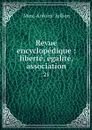 Revue encyclopedique : liberte, egalite, association. 25 - Marc-Antoine Jullien