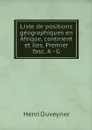 Liste de positions geographiques en Afrique, continent et iles. Premier fasc. A - G - Henri Duveyrier