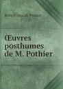 OEuvres posthumes de M. Pothier - Robert Joseph Pothier