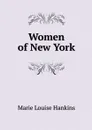 Women of New York - Marie Louise Hankins