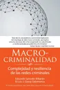 Macro-criminalidad. Complejidad y resiliencia de las redes criminales - et al Eduardo Salcedo-Albaran