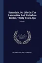 Scarsdale, Or, Life On The Lancashire And Yorkshire Border, Thirty Years Ago; Volume 2 - Sir James Kay-Shuttleworth