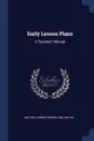 Daily Lesson Plans. A Teachers' Manual - Walter Lowrie Hervey, Melvin Hix
