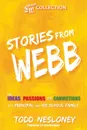 Stories from Webb. The Ideas, Passions, and Convictions of a Principal and His School Family - Todd Nesloney