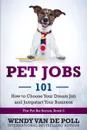 Pet Jobs 101. How to Choose Your Dream Job and Jumpstart Your Business - Wendy Van de Poll