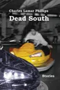 Dead South. Stories - Charles Lamar Phillips