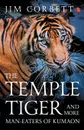 The Temple Tigers and More Man-Eaters of Kumaon - Corbett Jim