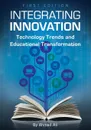 Integrating Innovation. Technology Trends and Educational Transformation - Ahmed Ali