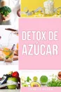 Detox de Azucar En espanol/ Sugar Detox In Spanish. Guia para eliminar los antojos por azucar (y carbohidratos) - Charlie Mason