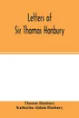 Letters of Sir Thomas Hanbury - Thomas Hanbury, Katharine Aldam Hanbury