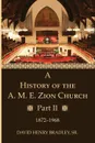 A History of the A. M. E. Zion Church, Part 2 - David Henry Sr. Bradley