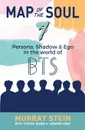 Map of the Soul - 7. Persona, Shadow & Ego in the World of BTS - Murray Stein