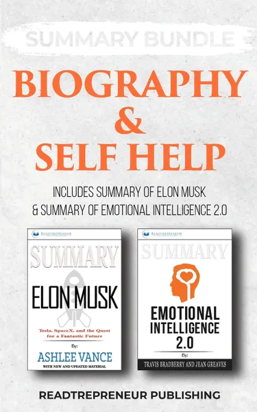 Обложка книги Summary Bundle. Biography & Self Help . Readtrepreneur Publishing: Includes Summary of Elon Musk & Summary of Emotional Intelligence 2.0, Readtrepreneur Publishing