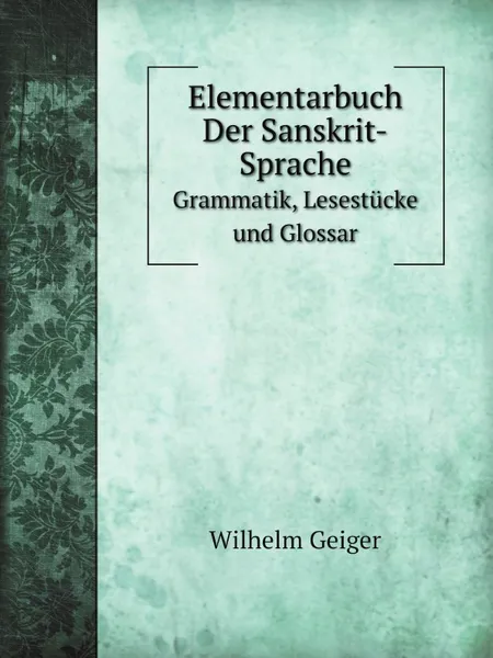 Обложка книги Elementarbuch der Sanskrit-Sprache, Wilhelm Geiger