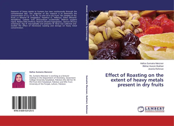 Обложка книги Effect of Roasting on the extent of heavy metals present in dry fruits, Hafiza Sumaira Manzoor,Iftikhar Hussin Bukhari and Jeveria Rehman