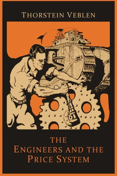 Обложка книги The Engineers and the Price System, Thorstein Veblen