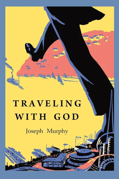 Обложка книги Traveling with God, Joseph Murphy