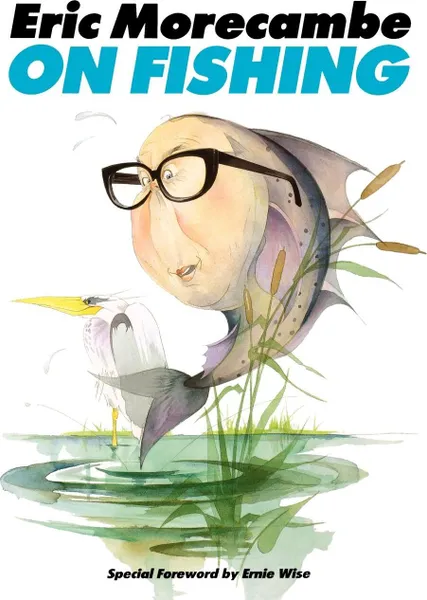 Обложка книги Eric Morecambe on Fishing, Eric Morecambe