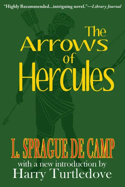 Обложка книги The Arrows of Hercules, L. Sprague De Camp