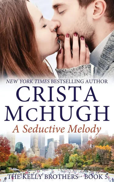 Обложка книги A Seductive Melody. The Kelly Brothers, Book 5, Crista McHugh