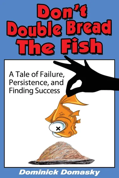 Обложка книги Don't Double Bread the Fish, Dominick Domasky