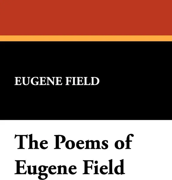 Обложка книги The Poems of Eugene Field, Eugene Field
