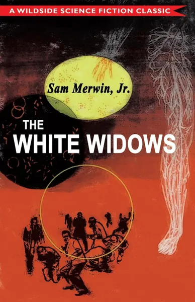 Обложка книги The White Widows, Sam Merwin Jr.