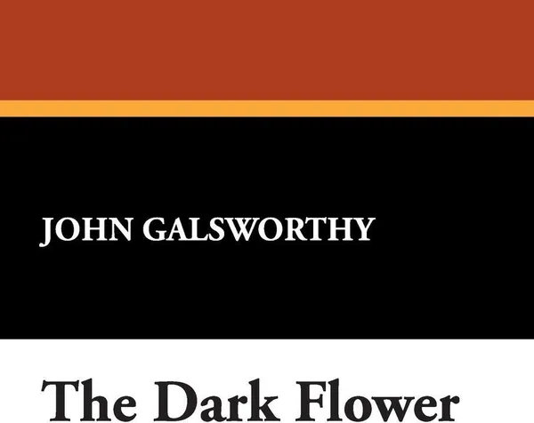 Обложка книги The Dark Flower, John Sir Galsworthy
