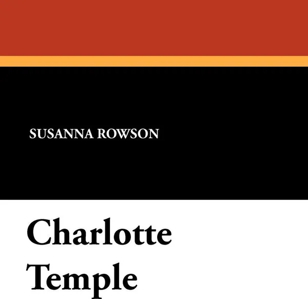 Обложка книги Charlotte Temple, Susanna Rowson