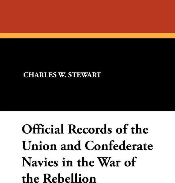 Обложка книги Official Records of the Union and Confederate Navies in the War of the Rebellion, Charles W. Stewart