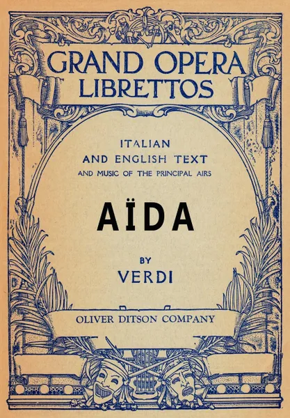 Обложка книги Aida. Libretto, Italian and English Text and Music of the Principal Airs, Antonio Ghislanzoni