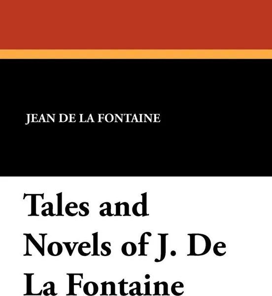 Обложка книги Tales and Novels of J. de La Fontaine, Jean de La Fontaine