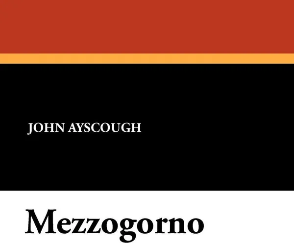 Обложка книги Mezzogorno, John Ayscough