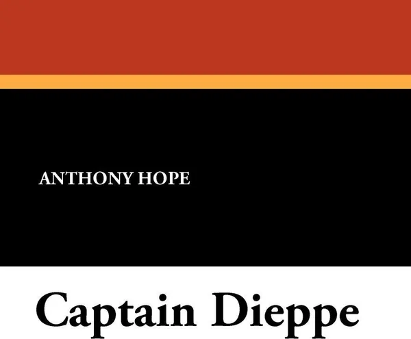 Обложка книги Captain Dieppe, Anthony Hope