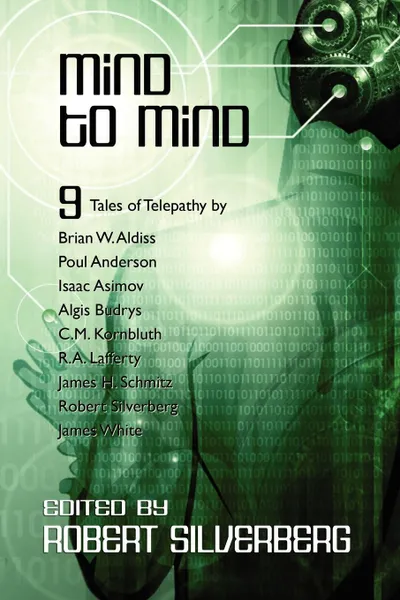 Обложка книги Mind to Mind. Science Fiction Stories by Isaac Asimov, Poul Anderson, James White, and more!, Robert Silverberg