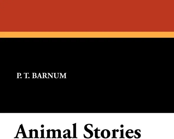 Обложка книги Animal Stories, P. T. Barnum