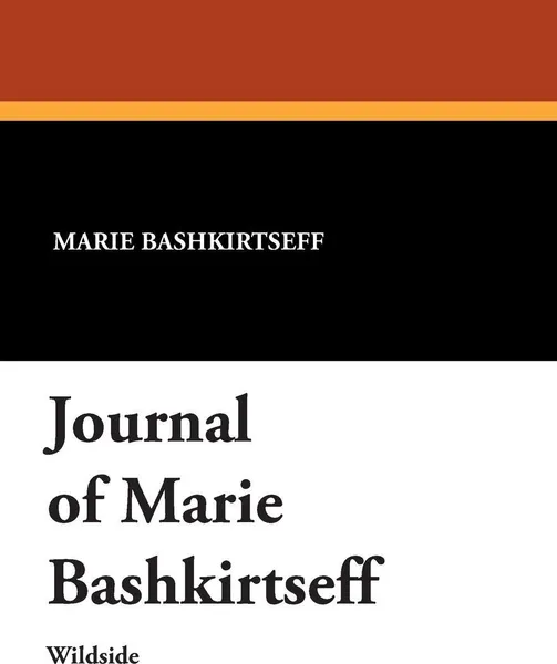 Обложка книги Journal of Marie Bashkirtseff, Marie Bashkirtseff, A. D. Hall, G. B. Heckel