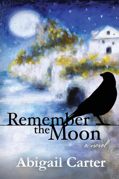 Обложка книги Remember The Moon. A Novel, Abigail Carter