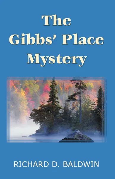 Обложка книги The Gibbs' Place Mystery, M. D. Richard D. Baldwin