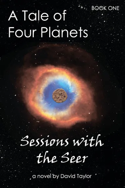 Обложка книги A Tale of Four Planets Book One. Sessions with the Seer, David Taylor