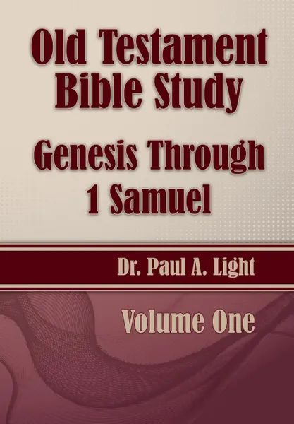 Обложка книги Old Testament Bible Study, Genesis Through 1 Samuel, Paul A. Light