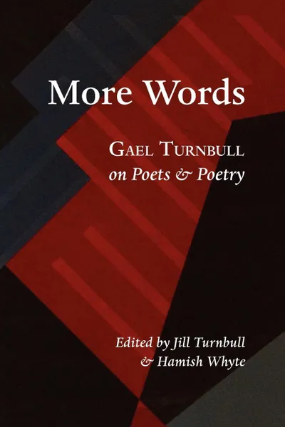 Обложка книги More Words. Gael Turnbull on Poets & Poetry, Gael Turnbull