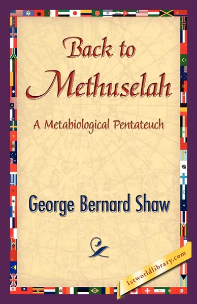 Обложка книги Back to Methuselah, George Bernard Shaw, Бернард Шоу