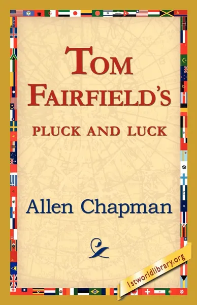 Обложка книги Tom Fairfield's Pluck and Luck, Allen Chapman