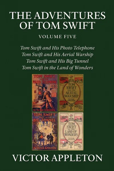 Обложка книги The Adventures of Tom Swift, Vol. 5. Four Complete Novels, Victor Appleton