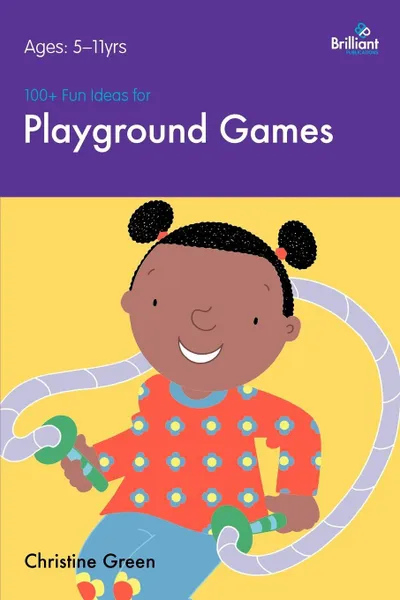 Обложка книги 100+ Fun Ideas for Playground Games, Christine Green