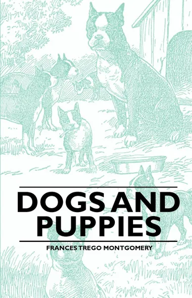 Обложка книги Dogs and Puppies, Frances Trego Montgomery